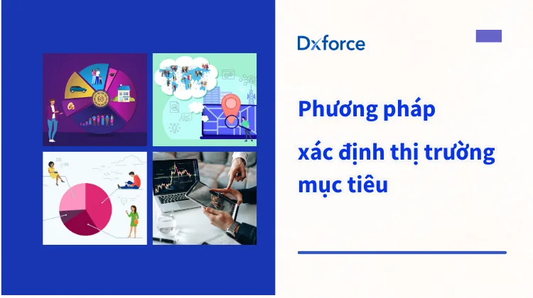 Thị trường mục tiêu là gì? 5 bước xác định khách hàng lý tưởng