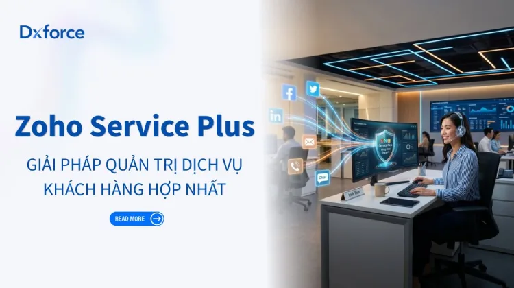 Zoho Service Plus Là Gì? Giải Pháp Quản Trị Dịch Vụ Khách Hàng Hợp Nhất 5 Zoho Service Plus Là Gì? Giải Pháp Quản Trị Dịch Vụ Khách Hàng Hợp Nhất