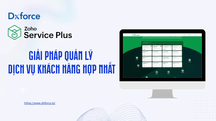 Zoho ServicePlus Là Gì? Giải Pháp Quản Trị Dịch Vụ Khách Hàng Hợp Nhất 1 Bộ giải pháp quản trị dịch vụ khách hàng hợp nhất Zoho ServicePlus